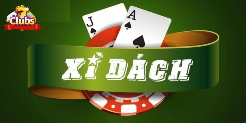 Xì Dách 7club – Top 6 Kinh Nghiệm Chơi Hay Từ Cao Thủ